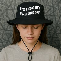 It's A Good Day For A Good Day Bucket Hat