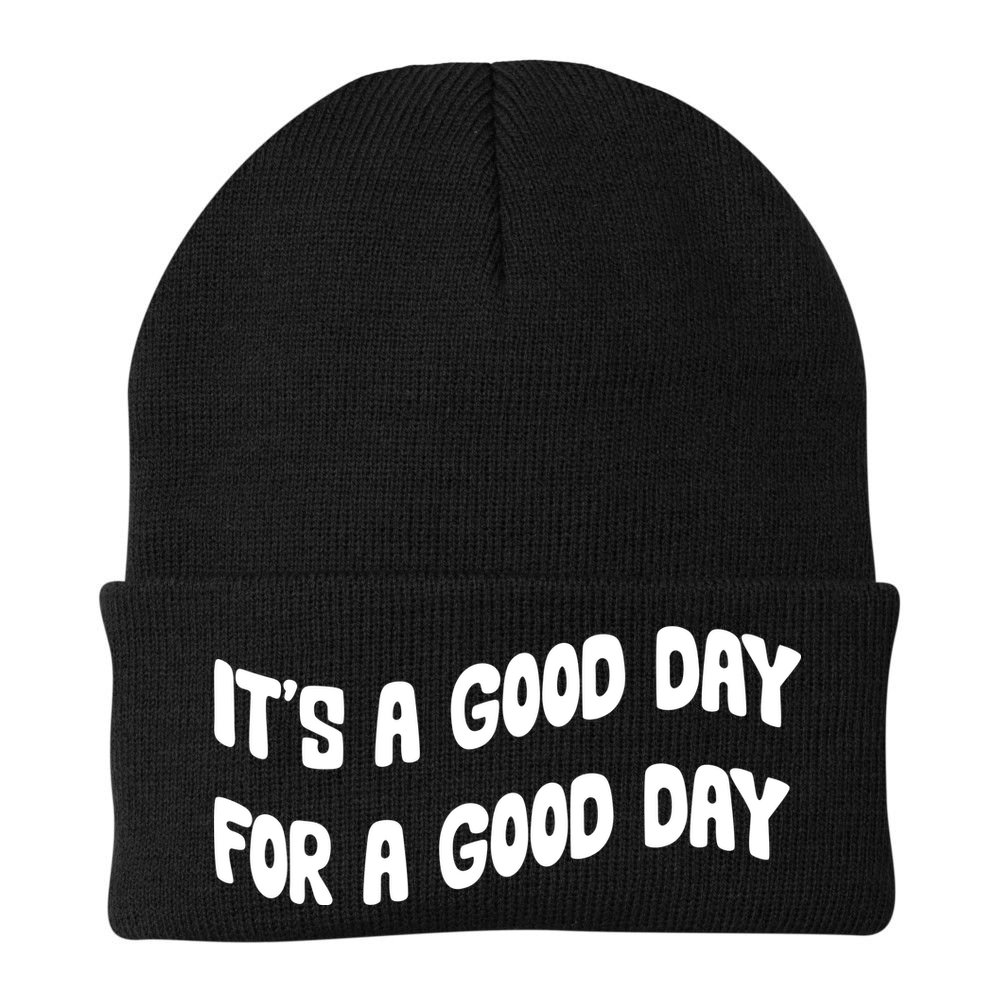 It's A Good Day For A Good Day Beanie