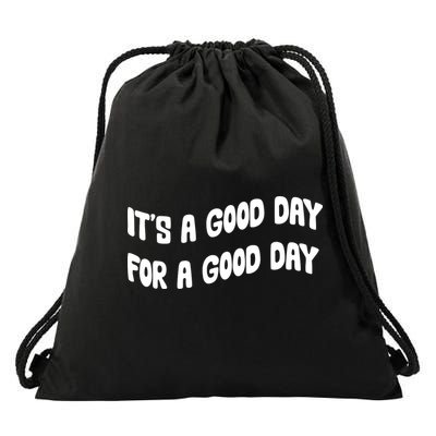 It's A Good Day For A Good Day Drawstring Bag