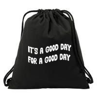 It's A Good Day For A Good Day Drawstring Bag