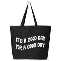 It's A Good Day For A Good Day 25L Jumbo Tote