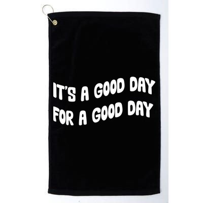 It's A Good Day For A Good Day Golf Towel