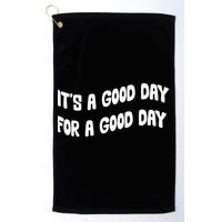 It's A Good Day For A Good Day Golf Towel