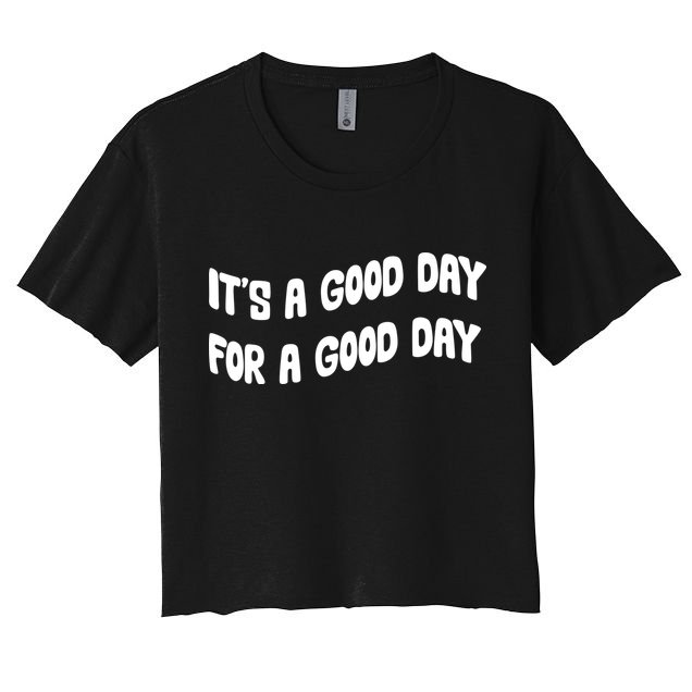 It's A Good Day For A Good Day Crop Top