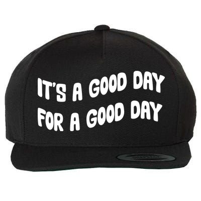 It's A Good Day For A Good Day Wool Snapback Cap