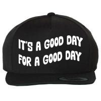It's A Good Day For A Good Day Wool Snapback Cap
