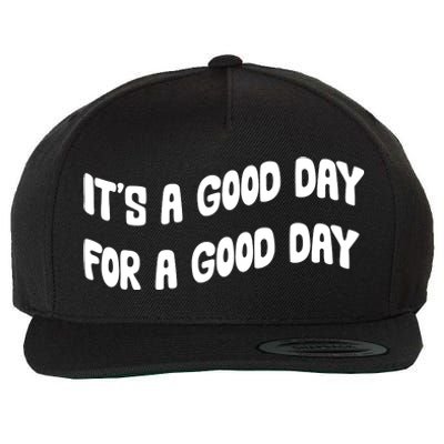 It's A Good Day For A Good Day Wool Snapback Cap