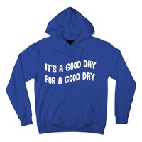 It's A Good Day For A Good Day Hoodie