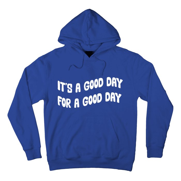 It's A Good Day For A Good Day Hoodie