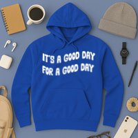 It's A Good Day For A Good Day Hoodie