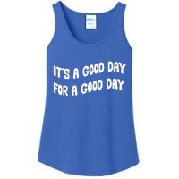 It's A Good Day For A Good Day Ladies Essential Tank