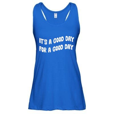 It's A Good Day For A Good Day Ladies Essential Flowy Tank