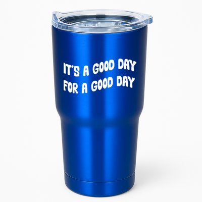 It's A Good Day For A Good Day Tumbler