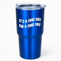 It's A Good Day For A Good Day Tumbler