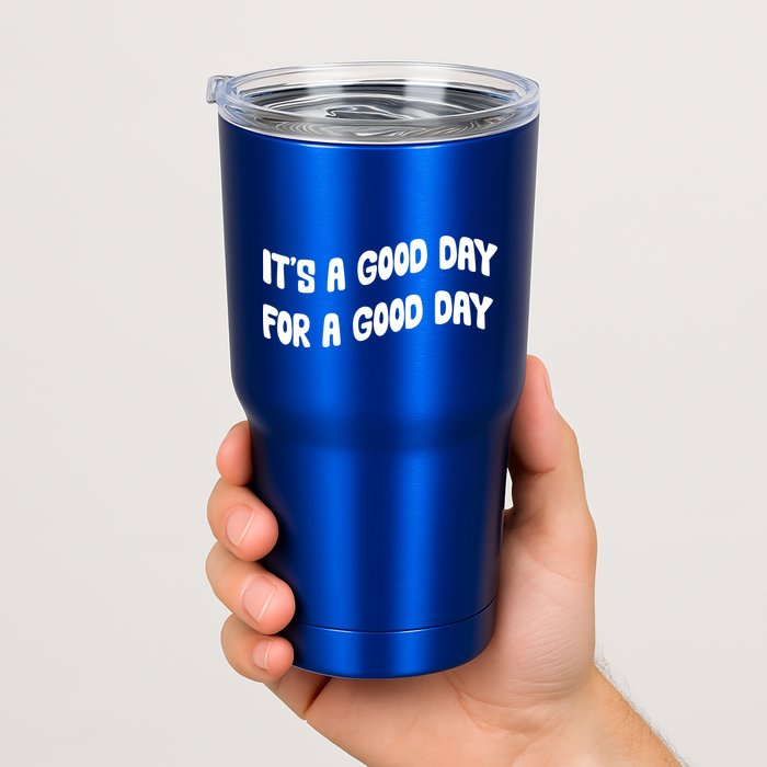 It's A Good Day For A Good Day Tumbler