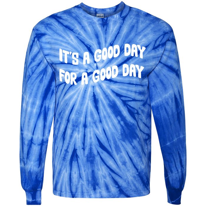 It's A Good Day For A Good Day Tie-Dye Long Sleeve Shirt