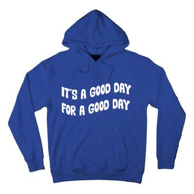 It's A Good Day For A Good Day Tall Hoodie