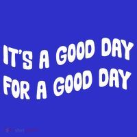 It's A Good Day For A Good Day Toddler T-Shirt