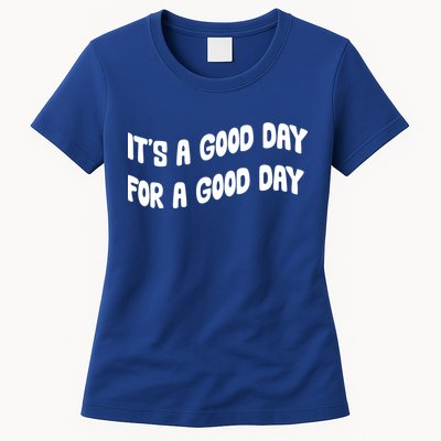 It's A Good Day For A Good Day Womens T-Shirt