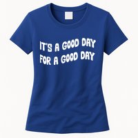 It's A Good Day For A Good Day Womens T-Shirt