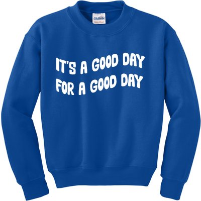 It's A Good Day For A Good Day Kids Sweatshirt