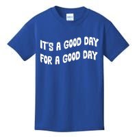 It's A Good Day For A Good Day Kids T-Shirt