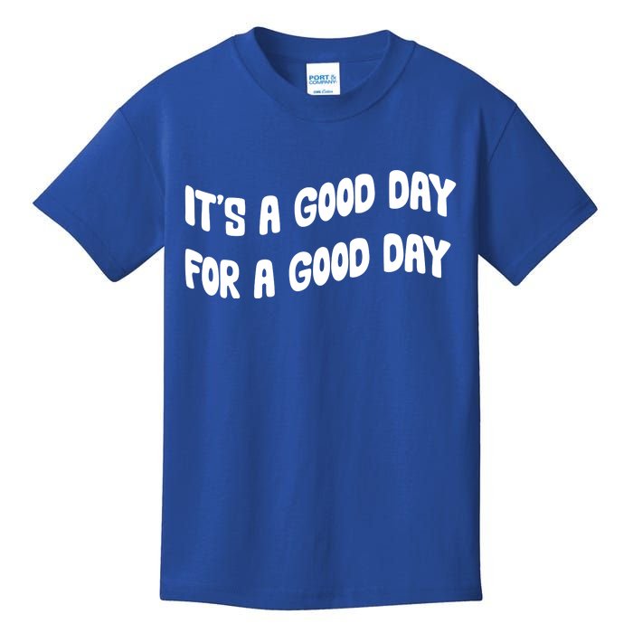 It's A Good Day For A Good Day Kids T-Shirt