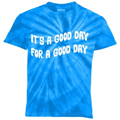 It's A Good Day For A Good Day Kids Tie-Dye T-Shirt