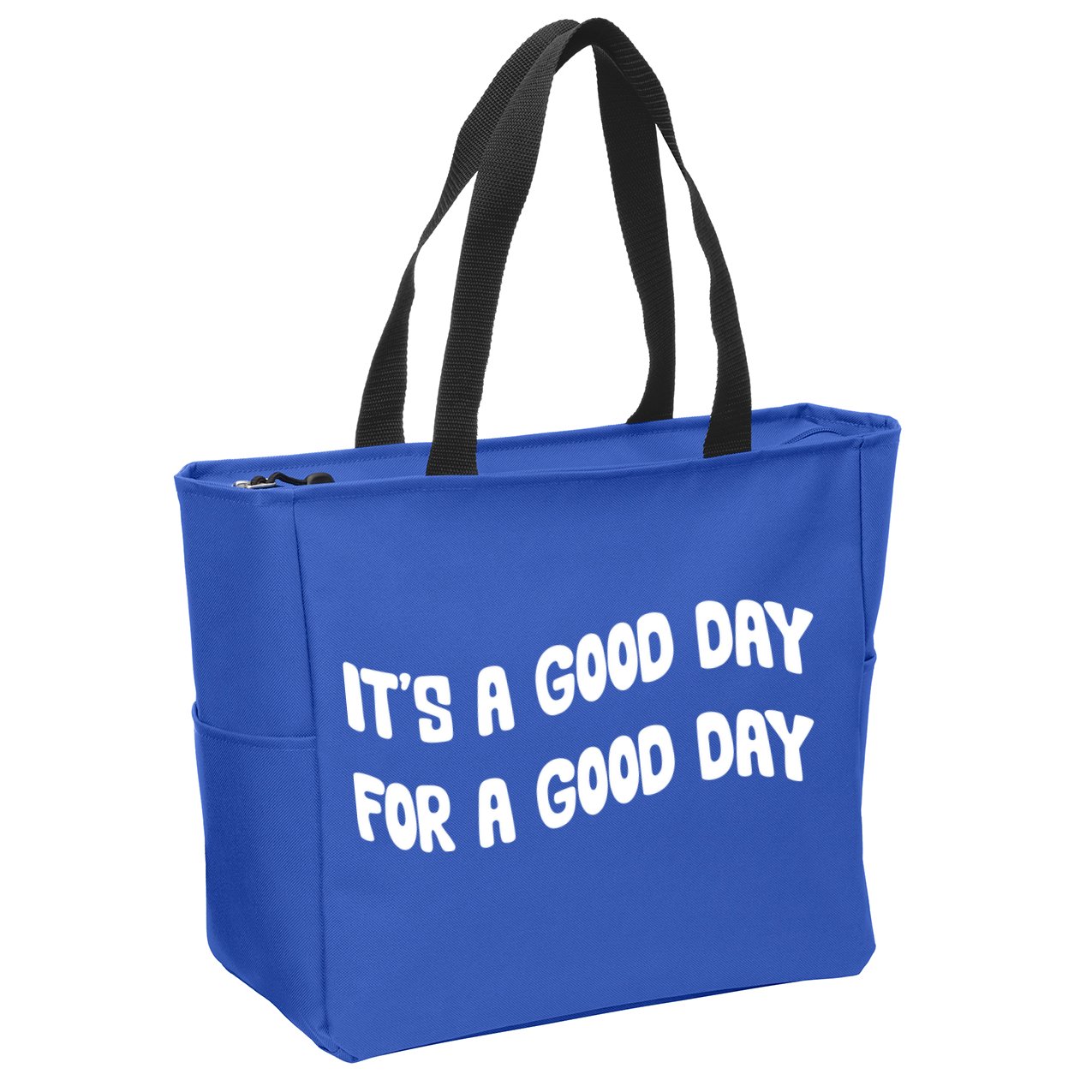 It's A Good Day For A Good Day Zip Tote Bag