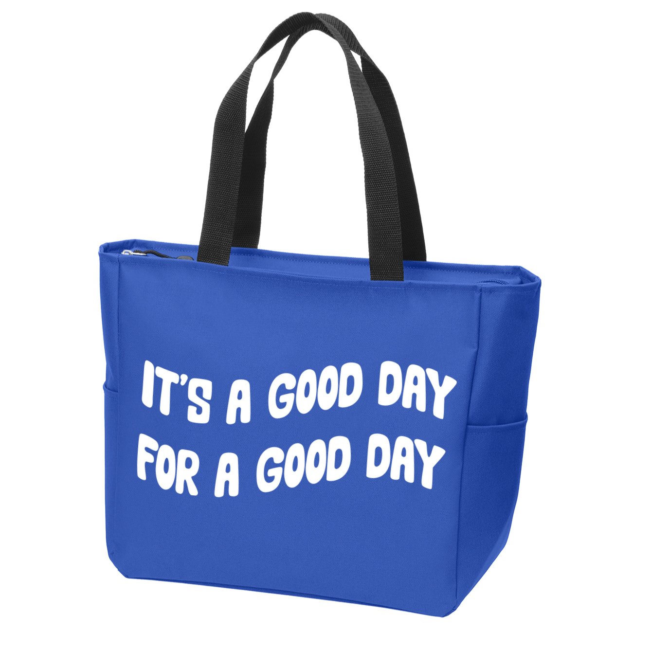 It's A Good Day For A Good Day Zip Tote Bag