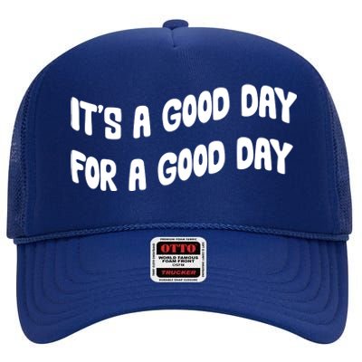 It's A Good Day For A Good Day High Crown Mesh Back Trucker Hat