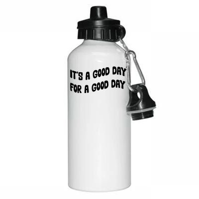 It's A Good Day For A Good Day Aluminum Water Bottle