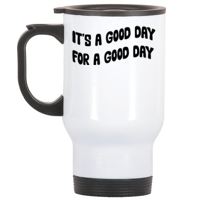 It's A Good Day For A Good Day Stainless Steel Travel Mug