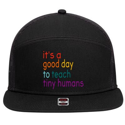 Its A Good Day To Teach Tiny Humans Teacher Back To School Gift 7 Panel Mesh Trucker Snapback Hat