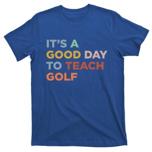 ItS A Good Day To Teach Golf Coach Cute Gift T-Shirt