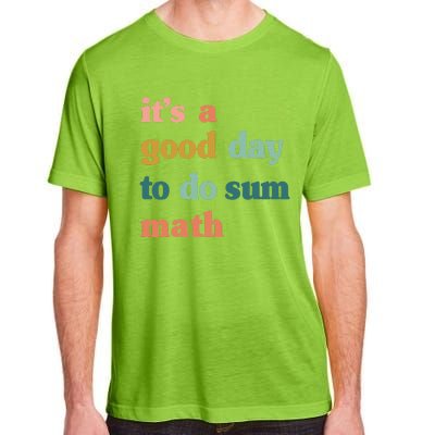 It’s A Good Day To Do Sum Math,funny Math,Math Lover Teacher Adult ChromaSoft Performance T-Shirt