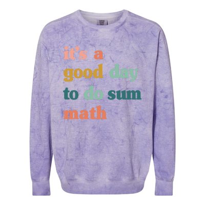 It’s A Good Day To Do Sum Math,funny Math,Math Lover Teacher Colorblast Crewneck Sweatshirt