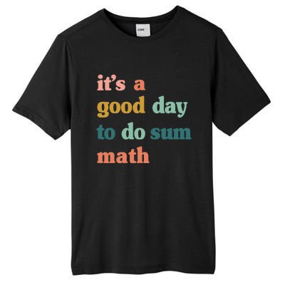 It’s A Good Day To Do Sum Math,funny Math,Math Lover Teacher Tall Fusion ChromaSoft Performance T-Shirt