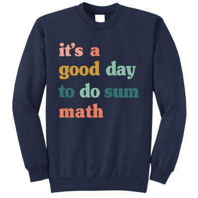 It’s A Good Day To Do Sum Math,funny Math,Math Lover Teacher Sweatshirt