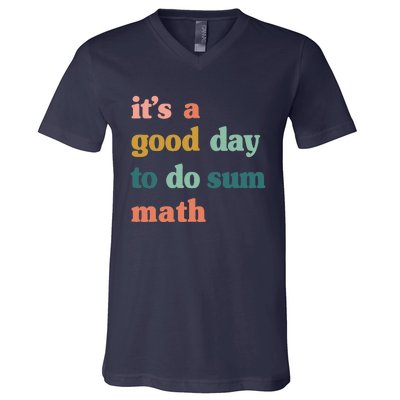 It’s A Good Day To Do Sum Math,funny Math,Math Lover Teacher V-Neck T-Shirt