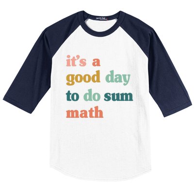 It’s A Good Day To Do Sum Math,funny Math,Math Lover Teacher Baseball Sleeve Shirt