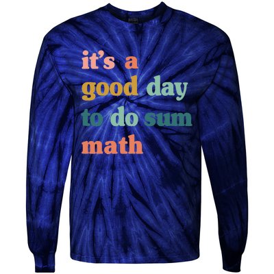 It’s A Good Day To Do Sum Math,funny Math,Math Lover Teacher Tie-Dye Long Sleeve Shirt