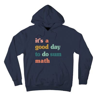 It’s A Good Day To Do Sum Math,funny Math,Math Lover Teacher Tall Hoodie