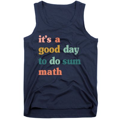 It’s A Good Day To Do Sum Math,funny Math,Math Lover Teacher Tank Top