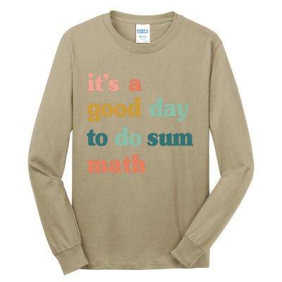 It’s A Good Day To Do Sum Math,funny Math,Math Lover Teacher Tall Long Sleeve T-Shirt