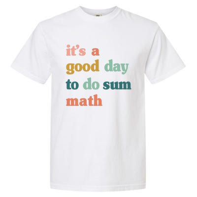 It’s A Good Day To Do Sum Math,funny Math,Math Lover Teacher Garment-Dyed Heavyweight T-Shirt