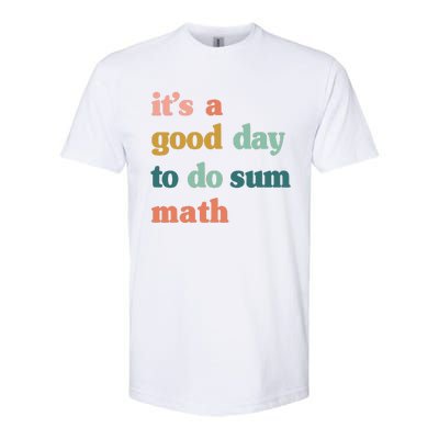 It’s A Good Day To Do Sum Math,funny Math,Math Lover Teacher Softstyle CVC T-Shirt