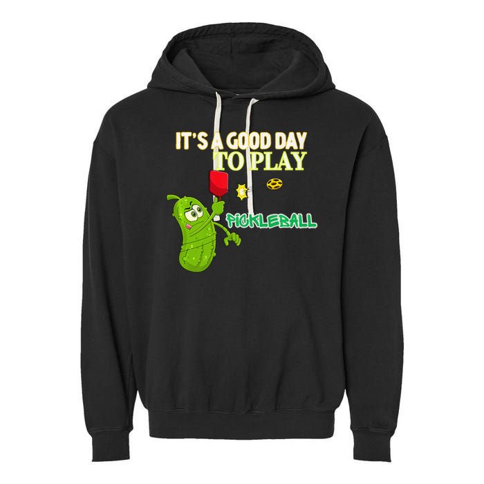 Its A Good Days To Play Pickleball Dink Player Pickleball Gift Garment-Dyed Fleece Hoodie