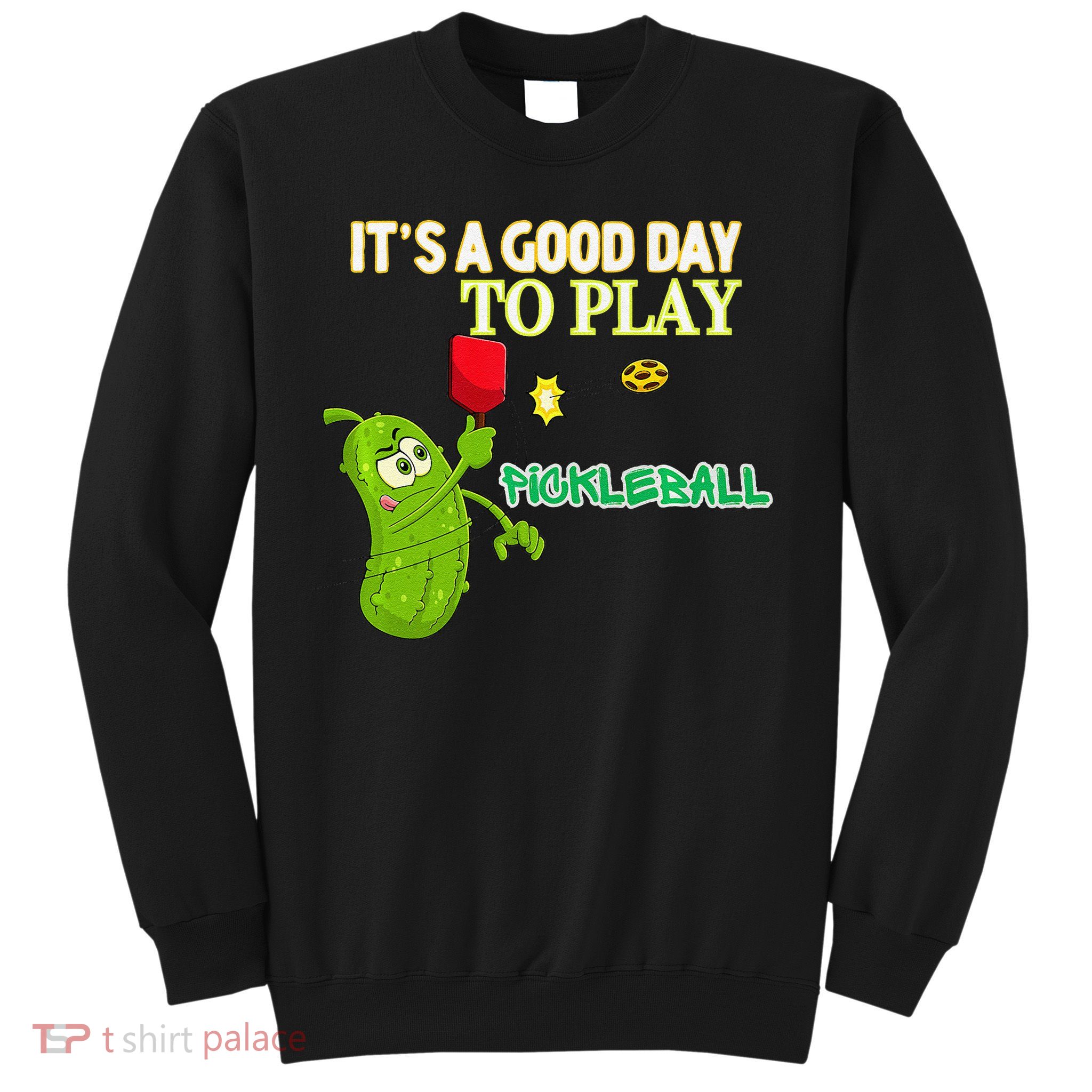 Its A Good Days To Play Pickleball Dink Player Pickleball Gift Sweatshirt