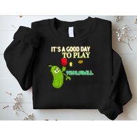 Its A Good Days To Play Pickleball Dink Player Pickleball Gift Sweatshirt